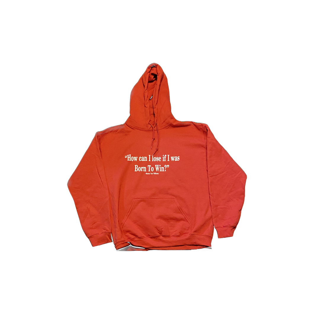 How Can I lose If I was Born 2 Win Hoodie